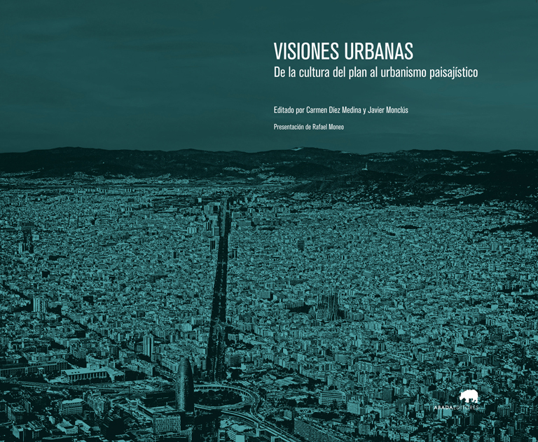
Fig. 1. Cubierta del libro
Visiones urbanas
.
De la cultura del plan al urbanismo paisajístico
. Madrid: Abada, 2017